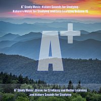 A+ Study Music: Music for Studying and Better Learning and Nature Sounds for Studying – A+ Study Music: Nature Sounds for Studying - Nature's Music for Studying and Easy Learning, Vol. 15