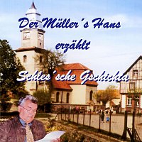 Hans Muller – Der Muller’s Hans erzahlt Schles’sche Gschichta