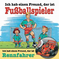 Ich habe einen Freund, der ist Fuszballspieler / Rennfahrer