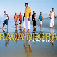 Raca Negra – A Vida Por Um Beijo