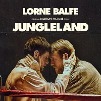 Lorne Balfe – Jungleland [Original Motion Picture Score]