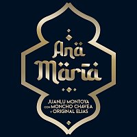 Juanlu Montoya, Moncho Chavea, Original Elias – Ana María [10 Aniversario]