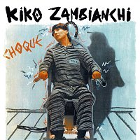 Kiko Zambianchi – Choque