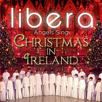 Libera – Angels Sing - Christmas in Ireland