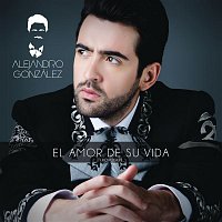 Alejandro González – El Amor De Su Vida (Versión Popular)