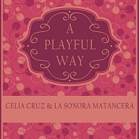 Celia Cruz, La Sonora Matancera – A Playful Way