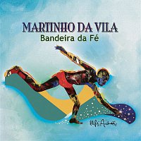 Martinho da Vila – Bandeira da Fé