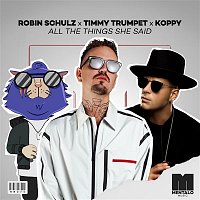 Robin Schulz x Timmy Trumpet x KOPPY – All the Things She Said