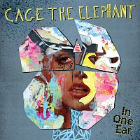 Cage the Elephant – In One Ear