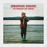 Sebastian Stakset – Ett budskap om karlek