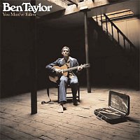 Ben Taylor – You Must've Fallen