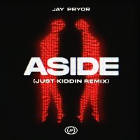 Jay Pryor – Aside [Just Kiddin Remix]