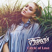 Francis On My Mind – Circle of Love