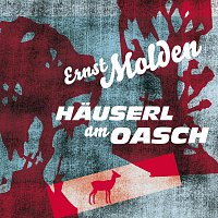 Ernst Molden – Hauserl Am Oasch