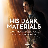 His Dark Materials Series 3: Episodes 3 & 4 [Original Television Soundtrack]