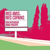 Bon Entendeur, Annie Philippe – Mes amis, mes copains