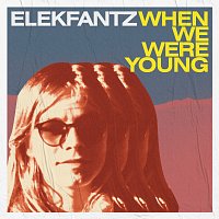 Elekfantz – When We Were Young