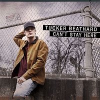 Tucker Beathard – Can't Stay Here