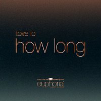 Tove Lo – How Long [From "Euphoria" An HBO Original Series]