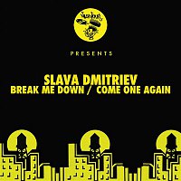 Slava Dmitriev – Break Me Down / Come One Again