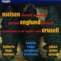 Kullervo Kojo, Finnish Radio Symphony Orchestra – Nielsen : Clarinet Concerto - Englund : Clarinet Concerto - Crusell : Introduction et Air Suédois Varié