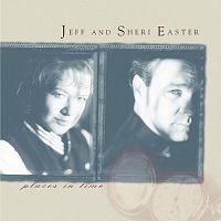 Jeff & Sheri Easter – Places In Time