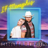 17 Memphis – Cancun / R U My Lover