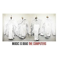 The Computers – Music Is Dead