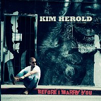 Kim Herold – Before I Marry You