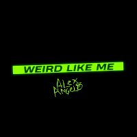 Alex Angelo – Weird Like Me