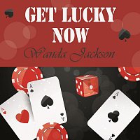 Wanda Jackson – Get Lucky Now