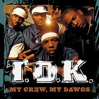 T.O.K. – My Crew, My Dawgs