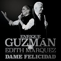 Enrique Guzmán, Edith Márquez – Dame Felicidad