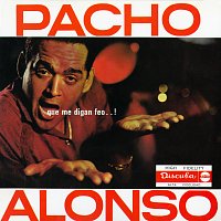 Pacho Alonso – Que Me Digan Feo..!