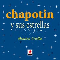 Chapotin y Sus Estrellas – Mentiras Criollas