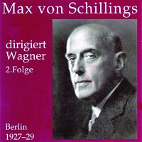 Max von Schillings – Max von Schillings dirigiert Wagner 2. Folge