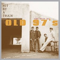 Old 97's – Hit By A Train: The Best Of Old 97's