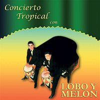 Lobo Y Melón – Concierto Tropical Con Lobo y Melón