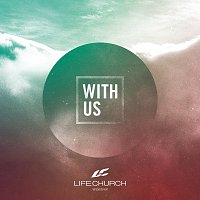 Life.Church Worship – With Us
