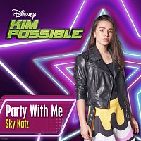 Sky Katz – Party with Me [From "Kim Possible"]