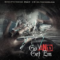 Bugatti Young, C.W. Da YoungBlood – Go and Get Em (feat. C.W. Da YoungBlood)