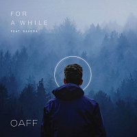 OAFF, Savera – For A While