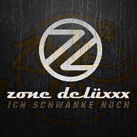 Zone Deluxxx – Ich schwanke noch