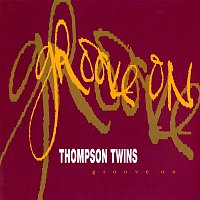 Thompson Twins – Groove On