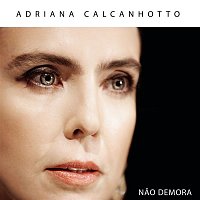 Adriana Calcanhotto – Nao Demora