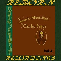 Charley Patton – Screamin' and Hollerin' the Blues The Worlds of Charley Patton, Vol.4 (HD Remastered)