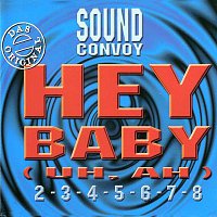 Sound Convoy – Hey, Baby (UH, AH)