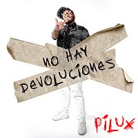 Pilux – No Hay Devoluciones