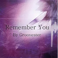 Groovester – Remember you