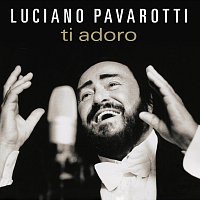 Luciano Pavarotti – Ti Adoro